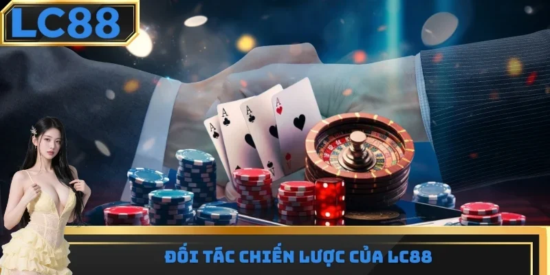 Đối tác chiến lược của LC88