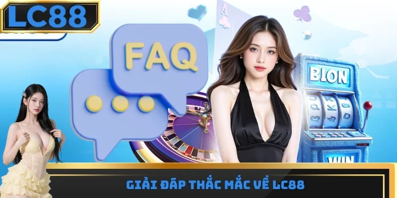 Giải đáp thắc mắc về LC88